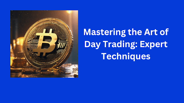 Mastering the Art of Day Trading Expert Techniques