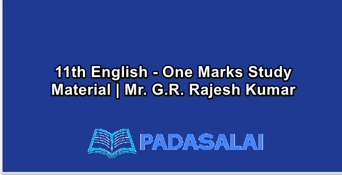 11th English - One Marks Study Material | Mr. G.R. Rajesh Kumar