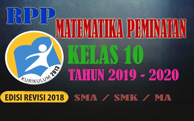 RPP MATEMATIKA PEMINATAN KELAS 10 KURIKULUM 2013 REVISI 2018 LENGKAP TAHUN 2019-2020