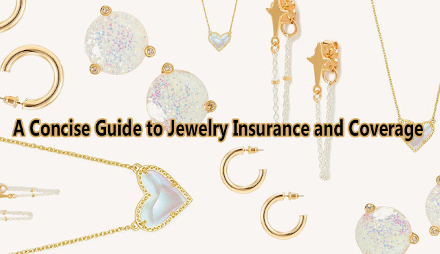 A Concise Guide to Jewelry Insurance and Coverage