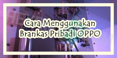 Cara Menggunakan Brankas Pribadi OPPO