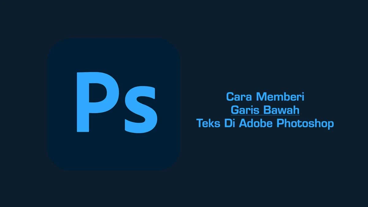 Cara Memberi Garis Bawah Teks Di Adobe Photoshop