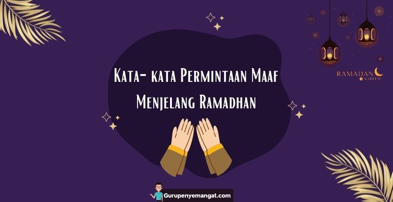 Kata-kata Permintaan Maaf Menjelang Ramadhan