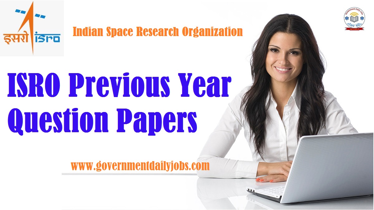 ISRO PREVIOUS QUESTION PAPERS: ISRO OLD QUESTION PAPERS