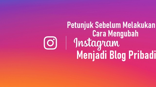 Cara Mengubah IG Menjadi Blog Pribadi