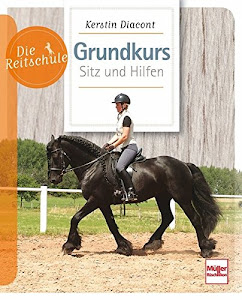 Grundkurs Sitz und Hilfen (Die Reitschule)