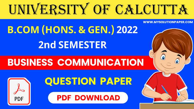 Download CU B.COM (Honours and General) Second Semester Business Communication Question Paper 2022 PDF.