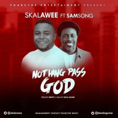 Skalawee Ft. Samsong Nothing Pass God (Remix) mp3 song download