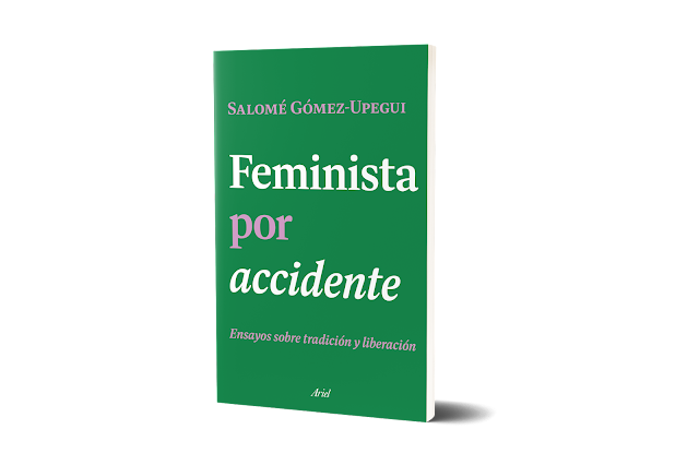 Editorial Ariel presenta Feminista por accidente, ensayos sobre tradición y liberación de Salomé Gómez-Upegui