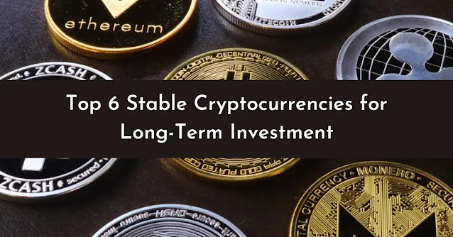 Discover the top 6 stable cryptocurrencies for long-term investment. From Bitcoin to Polkadot, learn why these coins are worth considering for your portfolio.