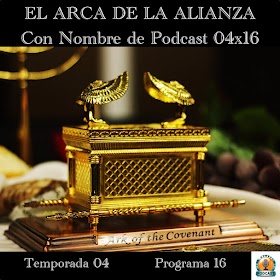 EL ARCA DE LA ALIANZA | Con Nombre de Podcast 04x16