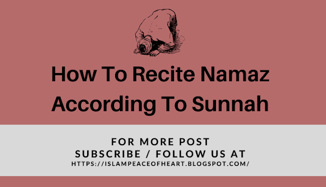 #How To Recite Namaz According To Sunnah - Islam Peace Of Heart