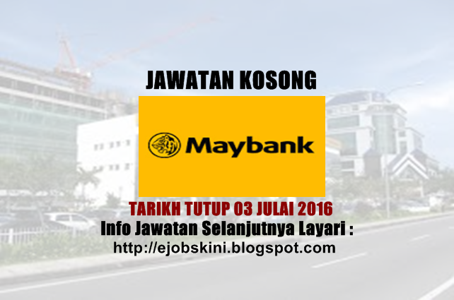 Jawatan Kosong di Maybank julai 2016