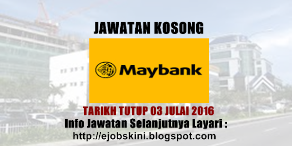 Jawatan Kosong di Maybank - 03 Julai 2016