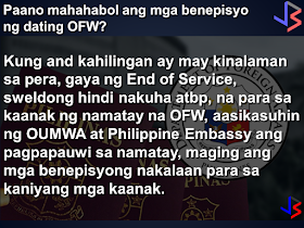 There is a huge shift in the economic situation in the Middle East. In Saudi Arabia alone, huge companies like Saudi Oger, Saudi Bin Laden Group, Al Saad Group, Al-Khodari, and other similar companies have sent home foreign workers numbering in thousands due to a slow economy. Trapped in this situation are thousands of OFWs who were left with almost nothing to bring home to their families. But actually, the DFA, via the Office of the Undersecretary for Migrant Welfare Affairs, has the mandate to go back after these employers who failed to pay back wages as well as end of service benefits to these former OFWs. In fact, A recent report from the Commission on Audit cited the OUMWA for failing to release over P112 in benefits to various OFWs, with some benefits reaching up to 10 years back. These benefits range from ESB, back wages, remunerations and injury or death benefits.  If you have some back wages or other monetary benefits that is pending, you can actually go to the DFA to request for assistance in collecting them. The Office of the Undersecretary for Migrant Workers Affairs is in charge of providing assistance to nationals (ATN) and legal assistance in coordination with relevant government agencies. They are mandated to provide assistance to distressed OFWs as well as repatriated OFWs. So if you have a claim to unpaid salaries or other benefits, or need legal assistance, here's what you need to do:  1. Inform OUMWA of any request for assistance through letters, telephone calls or visits to OUMWA’s office by your relatives. Requests for assistance can also be endorsed by government officials, from Congressmen and Senators, to local government officials. Non-governmental organizations (NGOs), as well as the media may also endorse such request.  2. Requests should include the following details, as applicable: Name of the OFW Address and contact number of the OFW Address and contact number of the employer Address and contact number of the foreign and/or local agency The specific reason for the request 3. If the request is about monetary compensation, unpaid wages or end of service benefits, the computation for the amount will be based on the host country's labor laws. An OFW who will be leaving behind his claim may need to execute a Special Power of Attorney to allow appointed Saudi lawyers to continue pursuing claims for unpaid wages and benefits on behalf of the OFWs after the OFWs are repatriated back to the Philippines. The same may be done by a former OFW who is already in the Philippines.  4. If the request is about end of service and unpaid wages for a deceased OFW, the OUMWA will coordinate with the host country via the Philippine Embassy there. Following the procedures and labor laws of the host country, the Embassy will process both the repatriation of the deceased, as well as facilitate the claims for the benefits.  5. Once all process is complete, the Philippine Embassy will receive the payment of the benefits and make necessary arrangements to forward the money to the account of the Department of Foreign Affairs-Office of the Undersecretary for Migrant Workers’ Affairs (DFA-OUMWA) where the OFW of his/her legal beneficiaries can collect benefits. The OUMWA will require documentary proof for establishing the identification and relations of the beneficiaries.  The following reasons may cause delay in processing or releasing claims: 1. OFWs using substitute names in their passport 2. illegal and undocumented workers 3. multiple marriages 4. illegitimate children 5. family disputes 6. incomplete documentary requirements 7. no identified beneficiary 8. discrepancies and inconsistencies between records 9. failure to reach an amicable settlement among the adverse claimants 10. unknown/untraceable whereabouts of the beneficiaries 11. failure of the recipients outside Metro Manila to readily open a bank account due to fund various reasons   The OUMWA  ay be reached through the following ways:  OFFICE OF THE UNDERSECRETARY FOR MIGRANT WORKERS AFFAIRS  Atty. Sarah Arriola  Hotline: (+632) 834-4996 Assistance for death benefits: (+632) 834-3229 Fax number: (+632) 551-0847 e-mail address: oumwa@dfa.gov.ph, oumwa.database@gmail.com   The OUMWA Office is found in DFA Main Office in Pasay, 3rd Floor