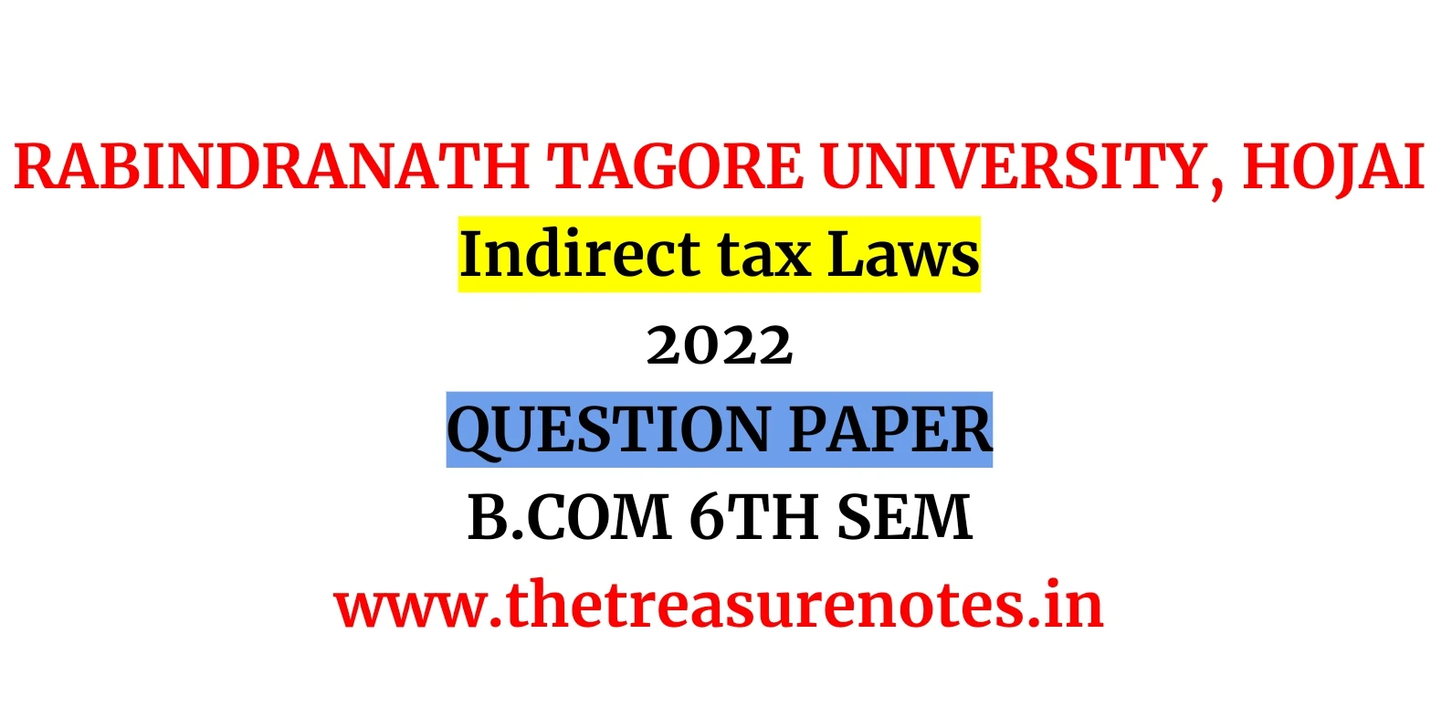 Indirect tax Laws' 2022 | B.com 6th Sem | (RTU) Rabindranath Tagore University, Hojai