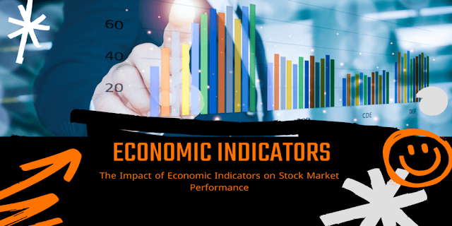 The Impact of Economic Indicators on Stock Market (2023)