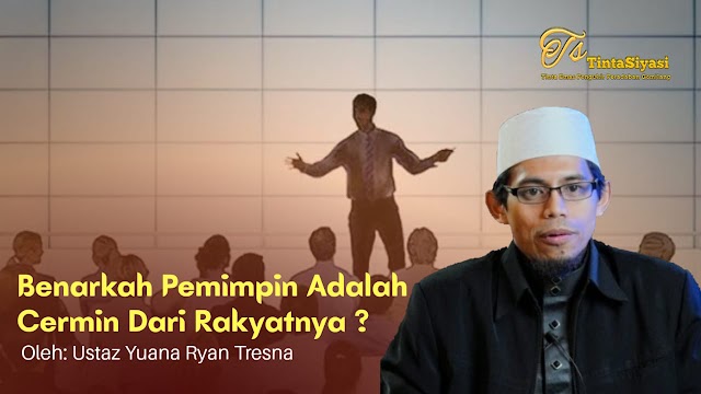 Benarkah Pemimpin adalah Cermin dari Rakyatnya?