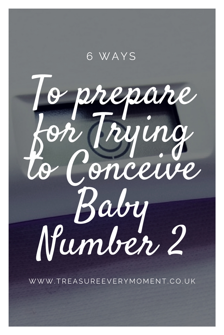 6 WAYS: To prepare for trying to conceive baby number two