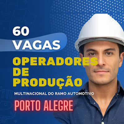 60 vagas para Operadores de Produção em Porto Alegre