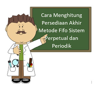 Cara Menghitung Persediaan Akhir Metode Fifo Sistem Perpetual dan Periodik
