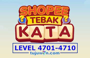 Kunci Jawaban Tebak Kata Shopee Level 4701 4702 4703 4704 4705 4706 4707 4708 4709 4710 Mode Reguler