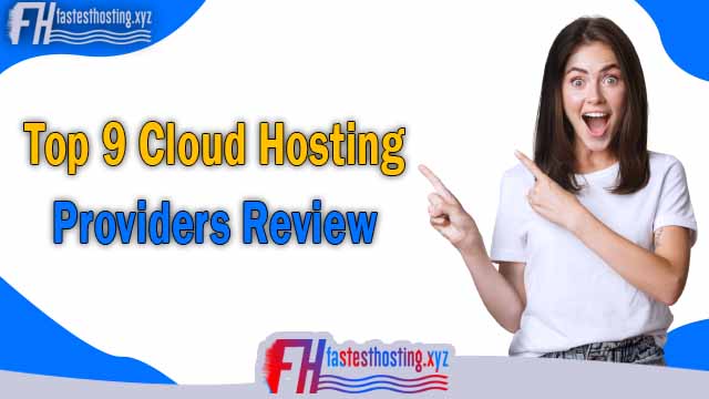 Top 9 Cloud Hosting Providers Review