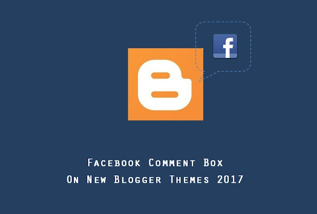 How to integrate Facebook comments on single blog post of new Blogger Theme 2017