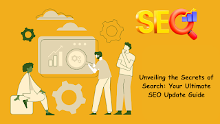 Unveiling the Secrets of Search: Your Ultimate SEO Update Guide