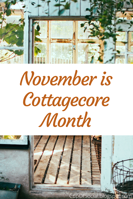 November is Cottagecore Month | A Cup of Social