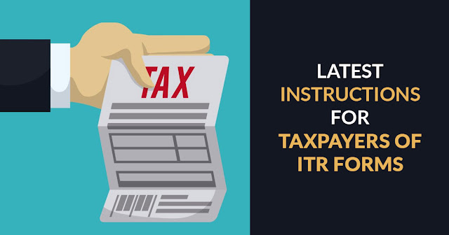 Latest Instructions for Taxpayers of ITR Forms