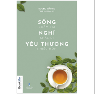 Sống Chậm Lại, Nghĩ Khác Đi, Yêu Thương Nhiều Hơn ebook PDF EPUB AWZ3 PRC MOBI