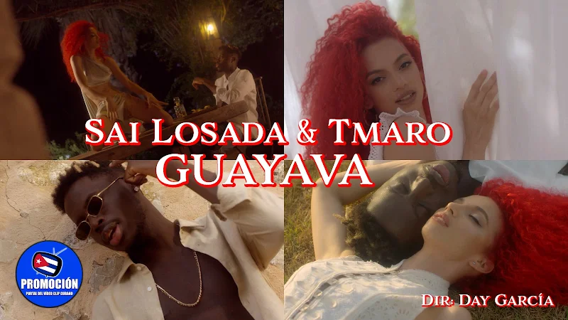 Sai Losada & Tmaro - ¨GUAYAVA¨ - Videoclip - Directora: Day García. Portal Del Vídeo Clip Cubano. Música cubana. Cuba.