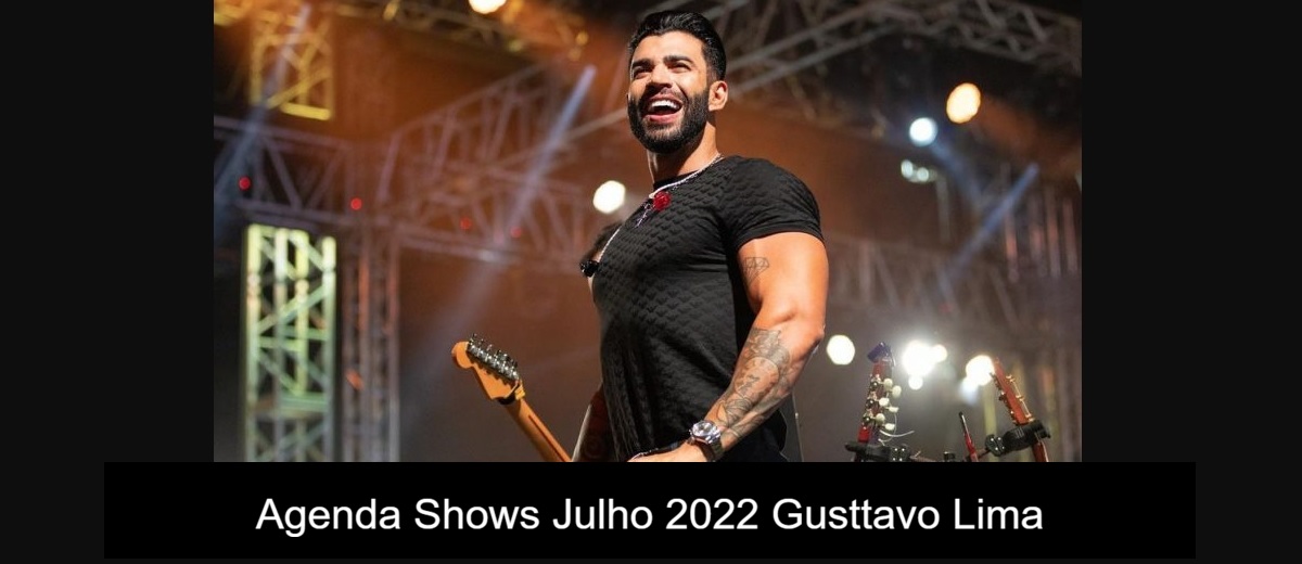 Agenda shows de Julho 2022 Gusttavo Lima