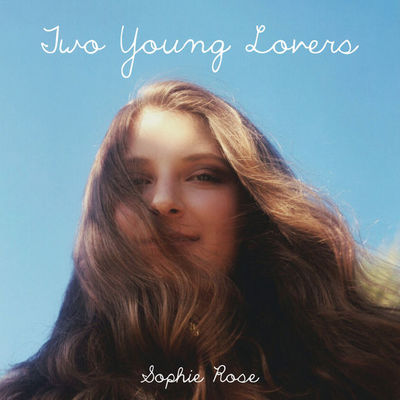Sophie Rose - Two Young Lovers Lyrics
