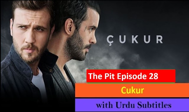   The Pit Cukur Episode 28 with Urdu Subtitles