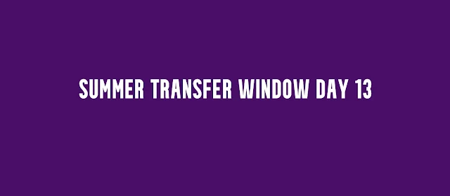 Summer Transfer Window Day 13