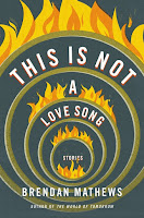 Review of This Is Not a Love Song by Brendan Mathews