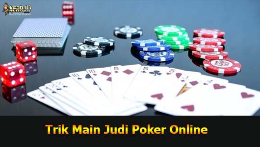 Trik Main Judi Poker Online