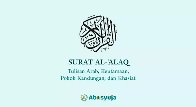 Surat Al-'Alaq: Arab Saja, Pokok Kandungan, Keutamaan, dan Khasiatnya