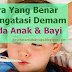 Cara Yang Benar Mengatasi Demam Pada Anak & Bayi