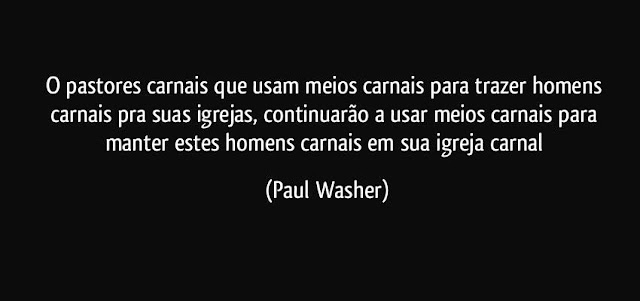 Pastores carnais, igreja carnais. Paul Washer