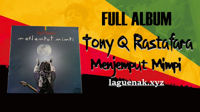 Download Lagu Reggae Tony Q Rastafara Mp3 Terbaru Full Album Lengkap