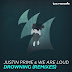 Justin Prime, We Are Loud - Drowning (Rave Radio Remix)