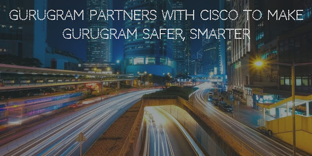 Gurugram partners with Cisco to make Gurugram safer, smarter