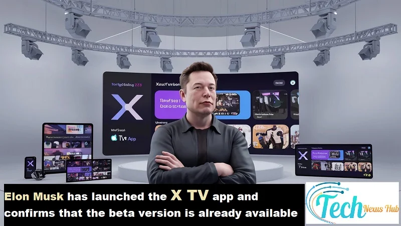 Elon Musk has launched the X TV app and confirms that the beta version is already available