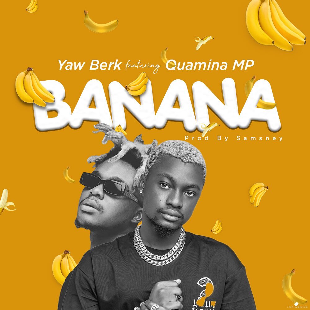 Yaw Berk Banana ft. Quamina MP