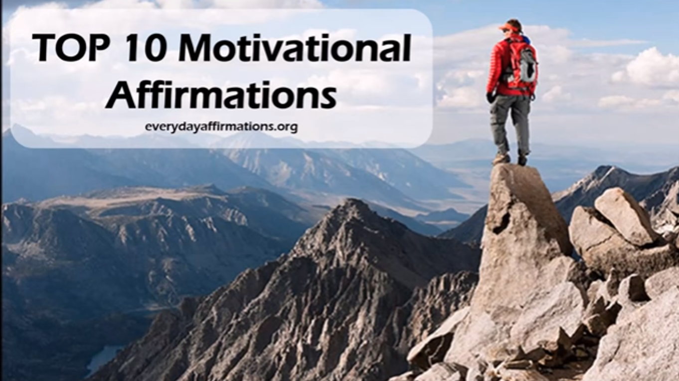 Top Ten Motivational Affirmations - Video  Everyday 