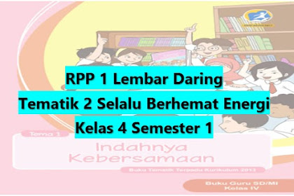 Download RPP 1 Lembar Daring Kelas 4 Semester 1 Revisi 2020 Tematik Tema 2 Selalu Berhemat Energi SD/MI Kurikulum 2013
