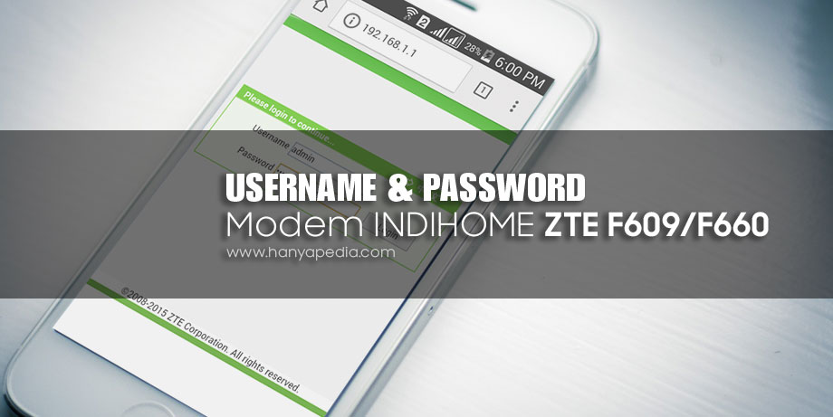 Username Dan Password Terbaru Modem Indihome Zte F609 F660 Hanyapedia Hanyalah Berbagi Informasi